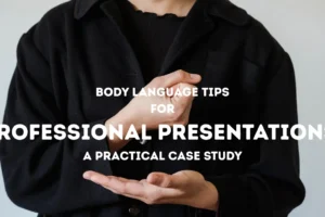 Body Language Tips for Professional Presentations A Practical Case Study