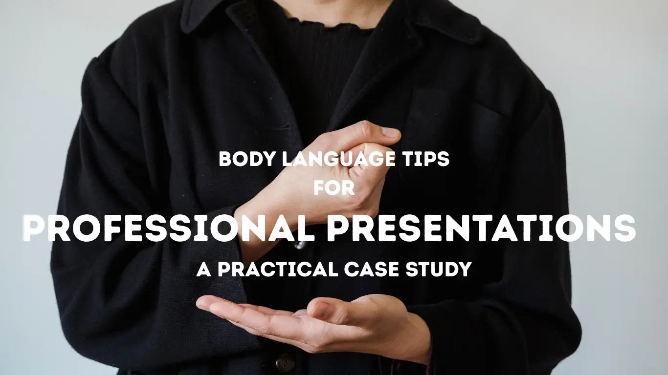 Body Language Tips for Professional Presentations A Practical Case Study